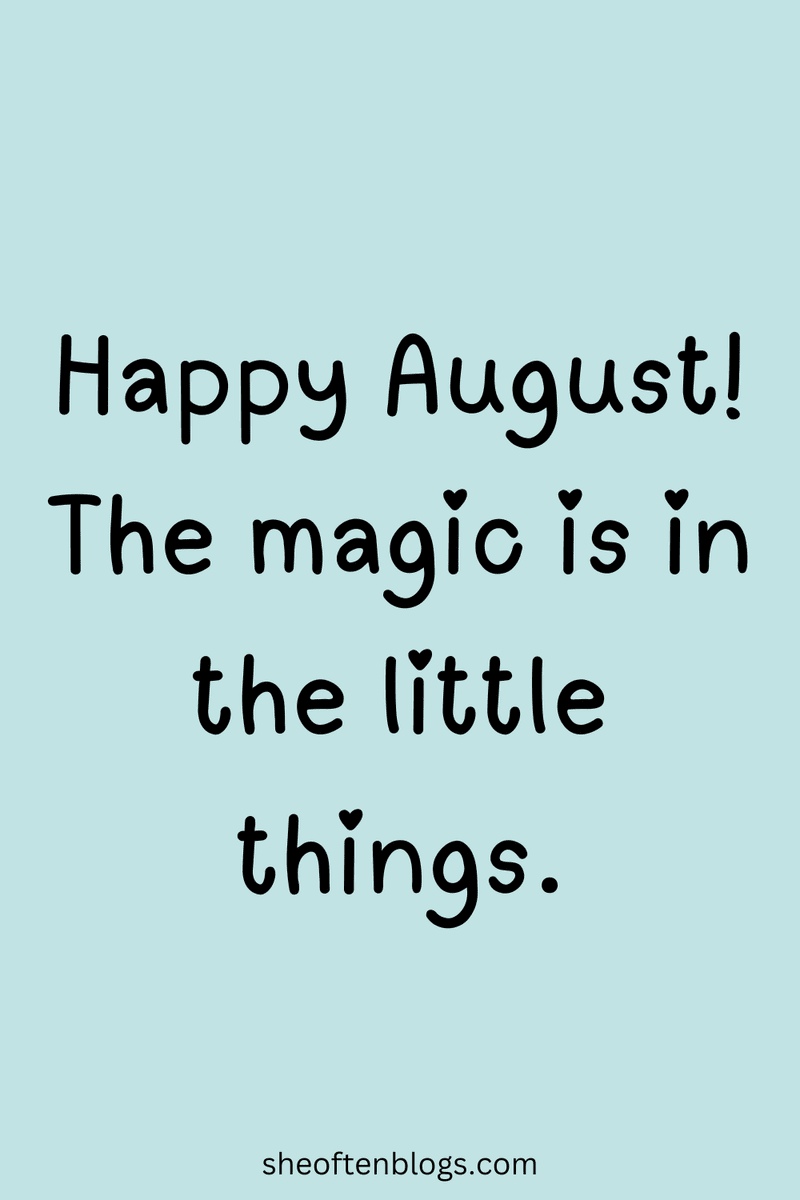 100 august quotes to embrace the warmth and fresh starts she often blogs